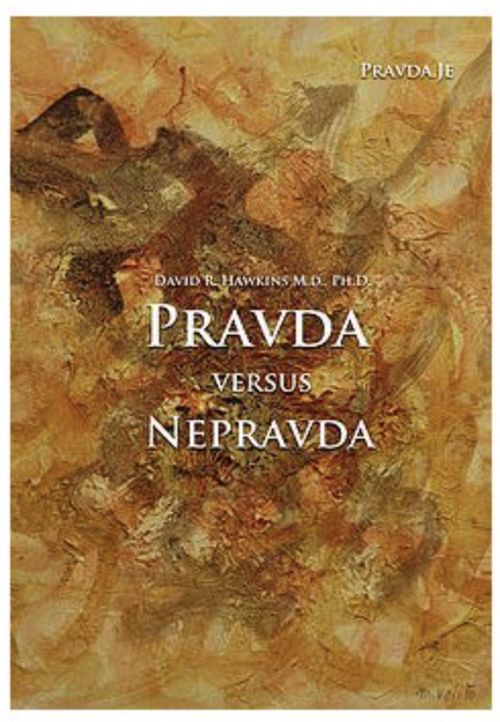 PRAVDA.JE Pravda versus nepravda - Dr. David R. Hawkins